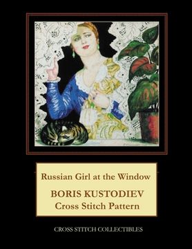 portada Russian Girl at the Window: Boris Kustodiev Cross Stitch Pattern (in English)
