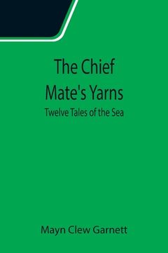 portada The Chief Mate's Yarns; Twelve Tales of the Sea (en Inglés)