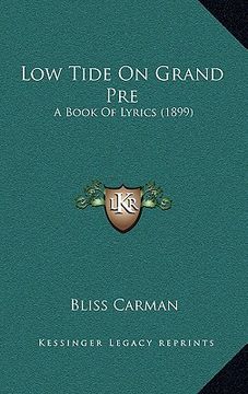 portada low tide on grand pre: a book of lyrics (1899) (in English)
