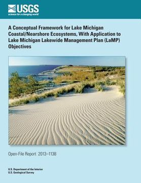 portada A Conceptual Framework for Lake Michigan Coastal/Nearshore Ecosystems, With Application to Lake Michigan Lakewide Management Plan (LaMP) Objectives (en Inglés)