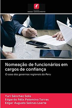 portada Nomeação de Funcionários em Cargos de Confiança: O Caso dos Governos Regionais do Peru (in Portuguese)