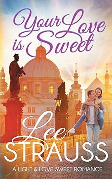portada Your Love is Sweet: A Clean Sweet Romance (a Light & Love Romance) (in English)