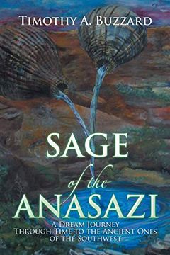 portada Sage of the Anasazi: A Dream Journey Through Time to the Ancient Ones of the Southwest (en Inglés)