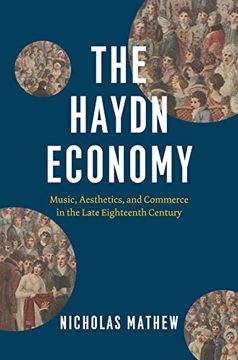 portada The Haydn Economy: Music, Aesthetics, and Commerce in the Late Eighteenth Century (New Material Histories of Music) (en Inglés)