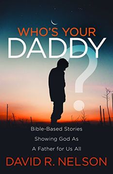 portada Who's Your Daddy? Bible-Based Stories Showing god as a Father for us all (in English)
