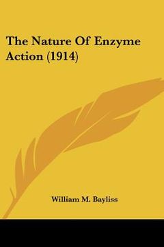 portada the nature of enzyme action (1914) (en Inglés)