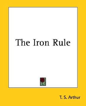 portada the iron rule (en Inglés)