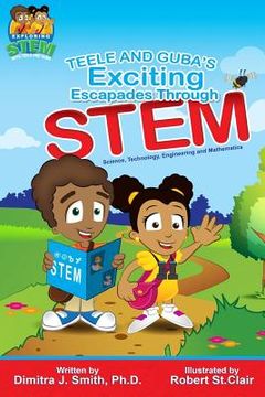 portada Teele and Guba's Exciting Escapades Through STEM (en Inglés)