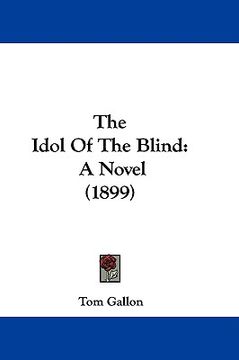 portada the idol of the blind: a novel (1899) (en Inglés)