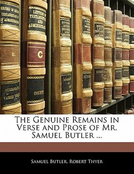 portada the genuine remains in verse and prose of mr. samuel butler ... (en Inglés)