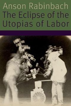 portada The Eclipse of the Utopias of Labor (Forms of Living) (in English)