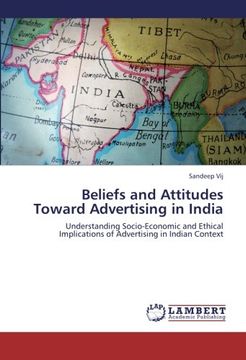 portada Beliefs and Attitudes Toward Advertising in India: Understanding Socio-Economic and Ethical Implications of Advertising in Indian Context