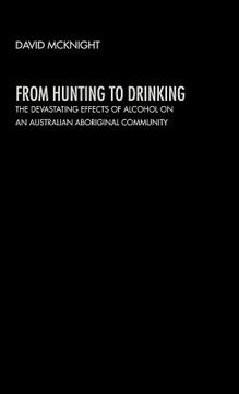 portada from hunting to drinking: the devastating effects of alcohol on an australian aboriginal community (en Inglés)
