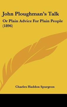 portada john ploughman's talk: or plain advice for plain people (1896) (en Inglés)