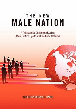 portada the new male nation: a philosophical collection of articles about culture, sports, and the quest for power (en Inglés)