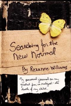 portada searching for the new normal: my personal journal as my greatest fear is realized--the death of my child.