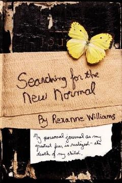 portada searching for the new normal: my personal journal as my greatest fear is realized--the death of my child. (en Inglés)