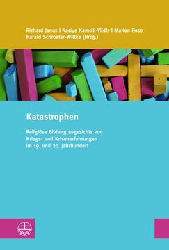 portada Katastrophen: Religiose Bildung Angesichts Von Kriegs- Und Krisenerfahrungen Im 19. Und 20. Jahrhundert (en Alemán)