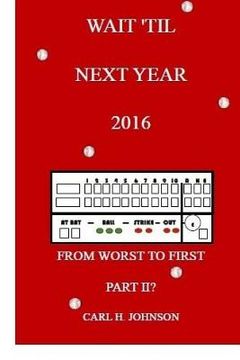 portada Wait 'Til Next Year, 2016: From Worst To First, Part II (en Inglés)