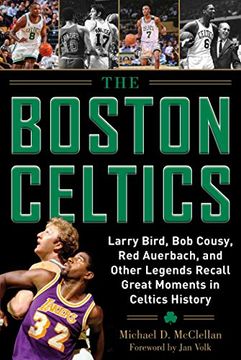 portada The Boston Celtics: Larry Bird, bob Cousy, red Auerbach, and Other Legends Recall Great Moments in Celtics History (en Inglés)
