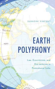 portada Earth Polyphony: Law, Ecocriticism, and Eco-activism in Postcolonial India (in English)