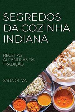 portada Segredos da Cozinha Indiana: Receitas Autênticas da Tradição (en Portugués)
