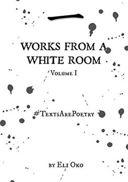 portada Works From a White Room Volume i - #Textsarepoetry (en Inglés)