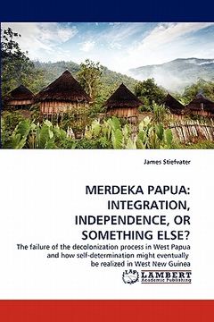 portada merdeka papua: integration, independence, or something else? (en Inglés)