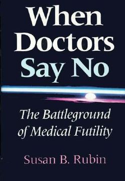 portada when doctors say no: the battleground of medical futility (en Inglés)