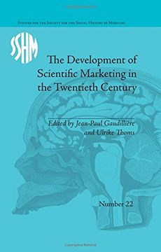 portada The Development of Scientific Marketing in the Twentieth Century: Research for Sales in the Pharmaceutical Industry (Studies for the Society for the Social History of Medicine)