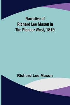 portada Narrative of Richard Lee Mason in the Pioneer West, 1819 (en Inglés)