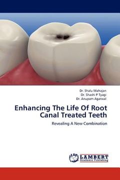 portada enhancing the life of root canal treated teeth (en Inglés)