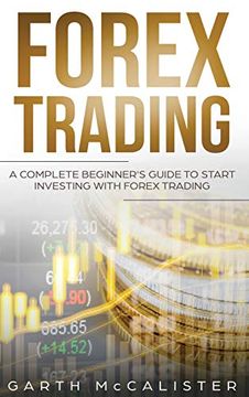 Libro Forex Trading: A Complete Beginner's Guide to Start Investing ...