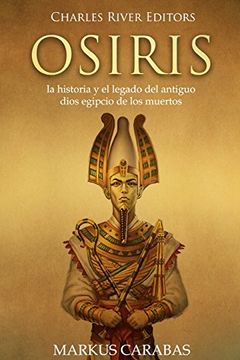 portada Osiris: La Historia y el Legado del Antiguo Dios Egipcio de los Muertos (in Spanish)