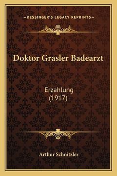 portada Doktor Grasler Badearzt: Erzahlung (1917) (in German)