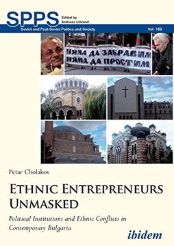 portada Ethnic Entrepreneurs Unmasked. Political Institutions and Ethnic Conflicts in Contemporary Bulgaria (Soviet and Post-Soviet Politics and Society) (en Inglés)