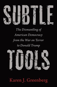 portada Subtle Tools: The Dismantling of American Democracy From the war on Terror to Donald Trump 