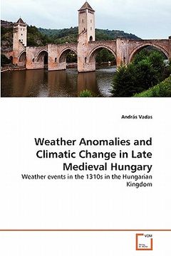 portada weather anomalies and climatic change in late medieval hungary (en Inglés)