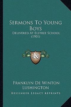 portada sermons to young boys: delivered at elstree school (1901) (en Inglés)