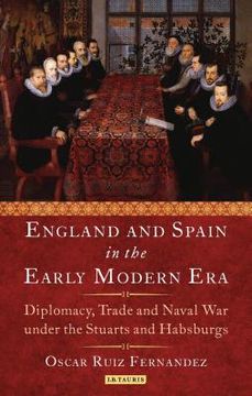 portada England and Spain in the Early Modern Era Royal Love, Diplomacy, Trade and Naval Relations 1604-25 (en Inglés)