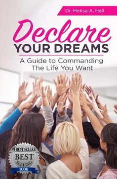 portada Declare Your Dreams: A Guide to Commanding the Life You Want (en Inglés)