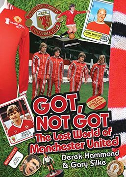 portada Got Not Got: Manchester United: The Lost World of Manchester United (in English)