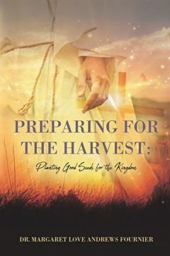 portada Preparing for the the Harvest: Planting Good Seeds for the Kingdom (en Inglés)