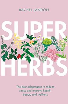 portada Superherbs: The best adaptogens to reduce stress and improve health, beauty and wellness