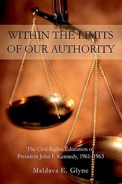 portada within the limits of our authority: the civil rights education of president john f. kennedy, 1961-1963 (en Inglés)