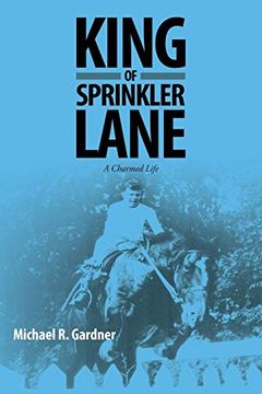 portada King of Sprinkler Lane: A Charmed Life
