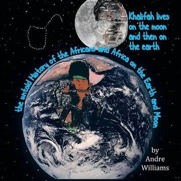 portada Khalifah Lives on the Moon and Than on the Earth: The Untold History of Africa and Africans on the Earth and Moon