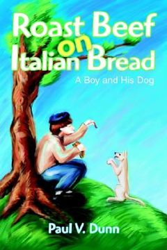 portada roast beef on italian bread: a boy and his dog