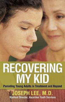 portada recovering my kid: parenting young adults in treatment and beyond (en Inglés)