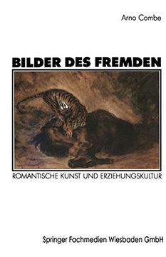 portada Bilder des Fremden: Romantische Kunst und Erziehungskultur zur Genese der Struktureigenschaften Künstlerischen und Pädagogischen Handelns (in German)